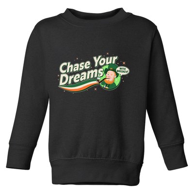 St Patrick's Day Chase Your Dreams With Whiskey Toddler Sweatshirt
