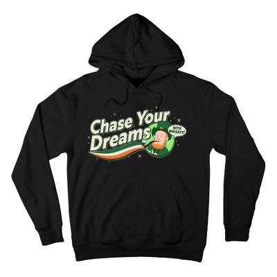 St Patrick's Day Chase Your Dreams With Whiskey Tall Hoodie