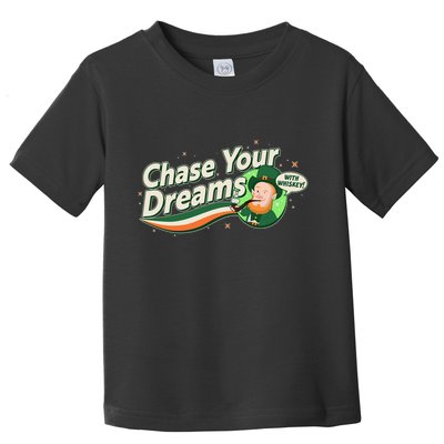 St Patrick's Day Chase Your Dreams With Whiskey Toddler T-Shirt