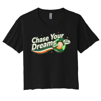 St Patrick's Day Chase Your Dreams With Whiskey Women's Crop Top Tee