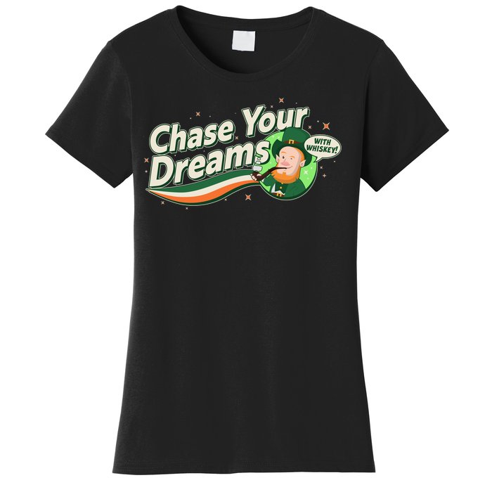 St Patrick's Day Chase Your Dreams With Whiskey Women's T-Shirt