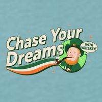 St Patrick's Day Chase Your Dreams With Whiskey Sueded Cloud Jersey T-Shirt