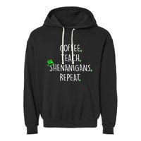 St Patrick's Day Coffee Teach Shenanigans Repeat Garment-Dyed Fleece Hoodie