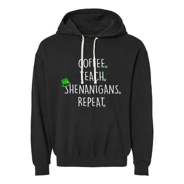 St Patrick's Day Coffee Teach Shenanigans Repeat Garment-Dyed Fleece Hoodie