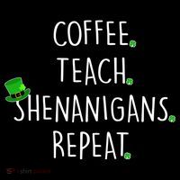 St Patrick's Day Coffee Teach Shenanigans Repeat Tall T-Shirt