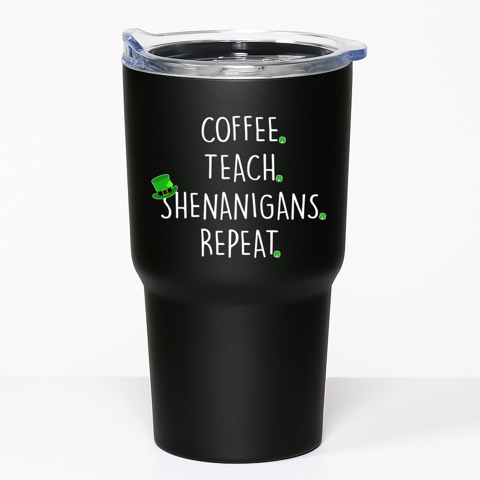 St Patrick's Day Coffee Teach Shenanigans Repeat Tumbler
