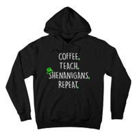St Patrick's Day Coffee Teach Shenanigans Repeat Tall Hoodie
