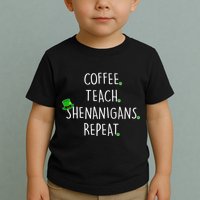 St Patrick's Day Coffee Teach Shenanigans Repeat Toddler T-Shirt