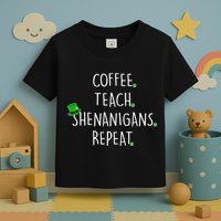 St Patrick's Day Coffee Teach Shenanigans Repeat Toddler T-Shirt