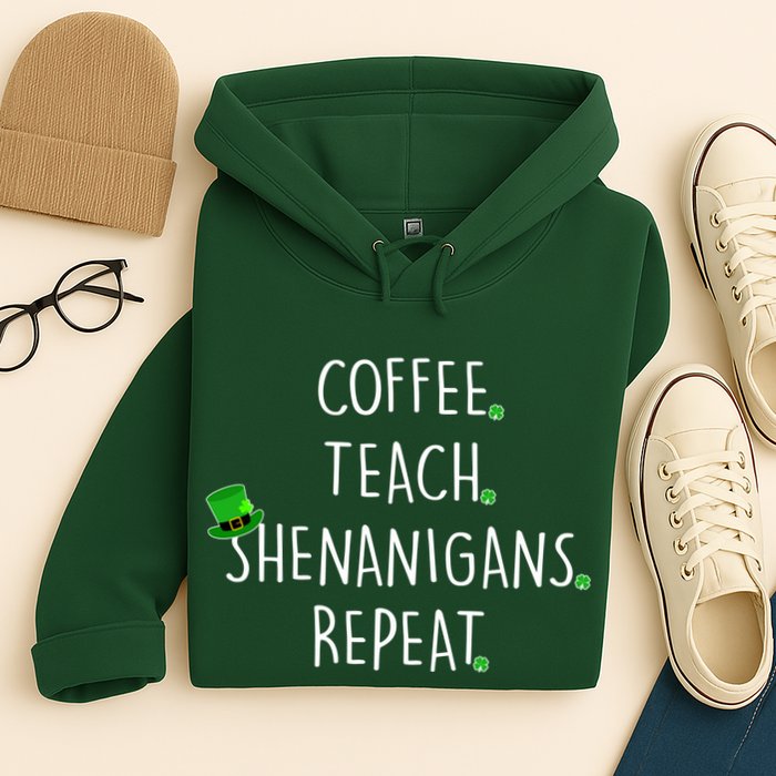 St Patrick's Day Coffee Teach Shenanigans Repeat Hoodie
