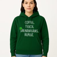 St Patrick's Day Coffee Teach Shenanigans Repeat Hoodie
