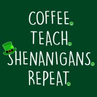 St Patrick's Day Coffee Teach Shenanigans Repeat Hoodie