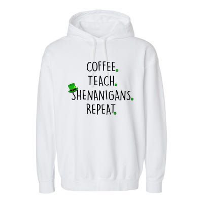 St Patrick's Day Coffee Teach Shenanigans Repeat Garment-Dyed Fleece Hoodie