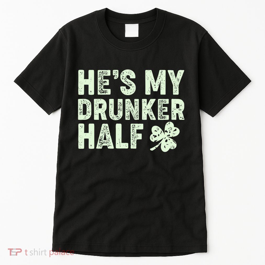 St Patrick's Day He's My Drunker Half Matching Couple's Tall T-Shirt