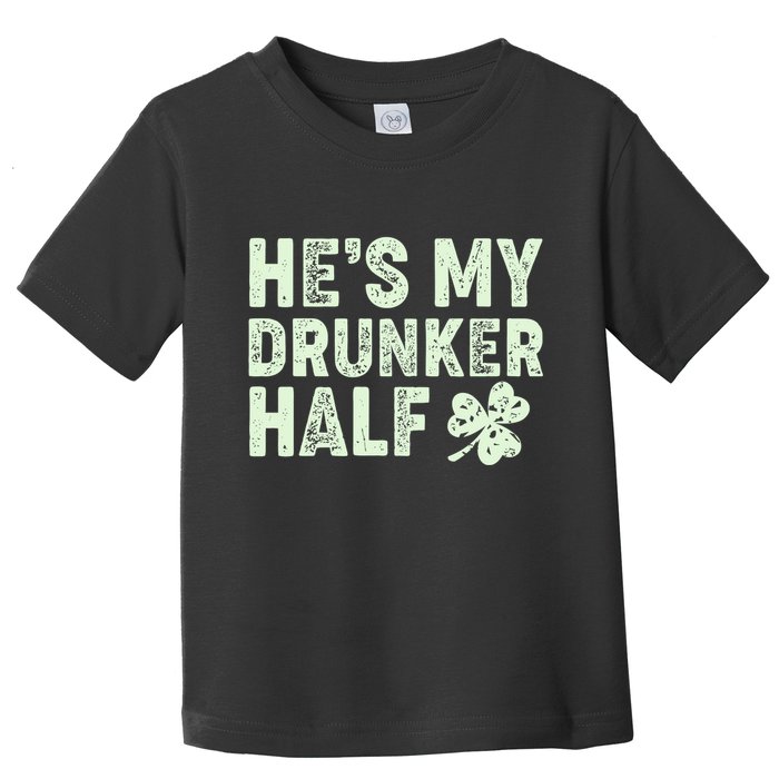 St Patrick's Day He's My Drunker Half Matching Couple's Toddler T-Shirt