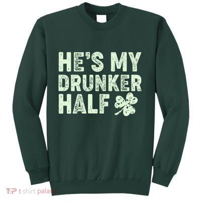 St Patrick's Day He's My Drunker Half Matching Couple's Sweatshirt