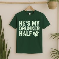 St Patrick's Day He's My Drunker Half Matching Couple's T-Shirt