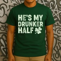 St Patrick's Day He's My Drunker Half Matching Couple's T-Shirt