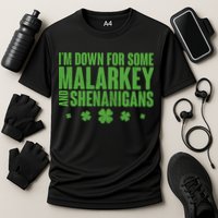 St Patrick's Day I'm Down For Some Malarkey And Shenanigans Performance Shirt
