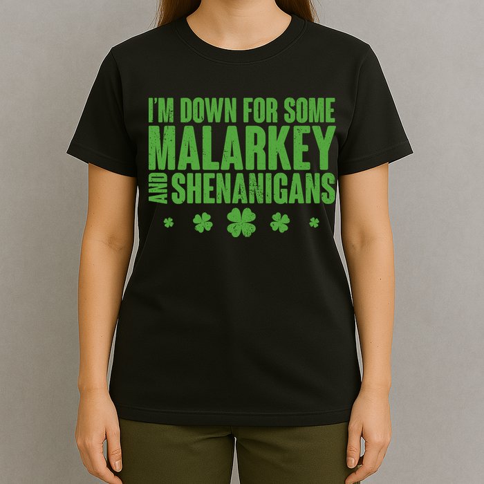 St Patrick's Day I'm Down For Some Malarkey And Shenanigans T-Shirt