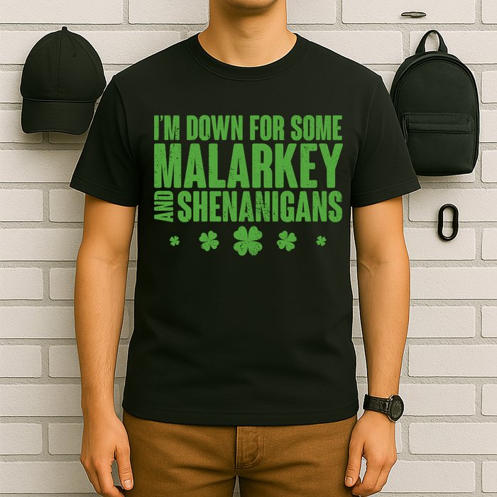 St Patrick's Day I'm Down For Some Malarkey And Shenanigans T-Shirt