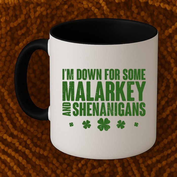 St Patrick's Day I'm Down For Some Malarkey And Shenanigans Mug
