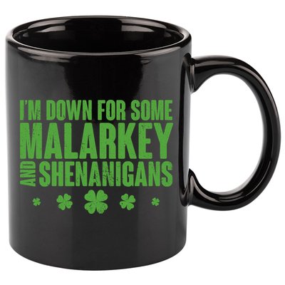 St Patrick's Day I'm Down For Some Malarkey And Shenanigans 11oz C Handle Ceramic Mug