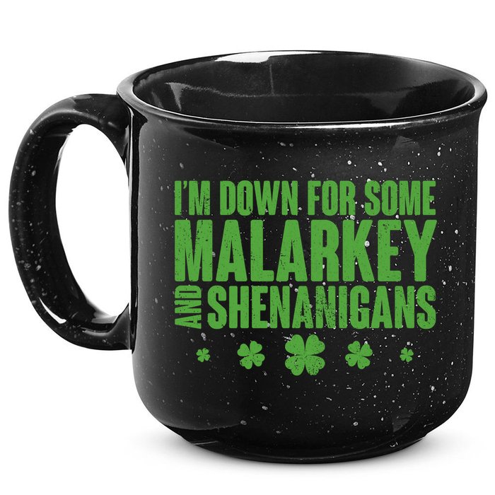 St Patrick's Day I'm Down For Some Malarkey And Shenanigans 15oz Campfire Ceramic Mug