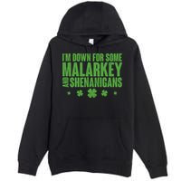 St Patrick's Day I'm Down For Some Malarkey And Shenanigans Premium Pullover Hoodie