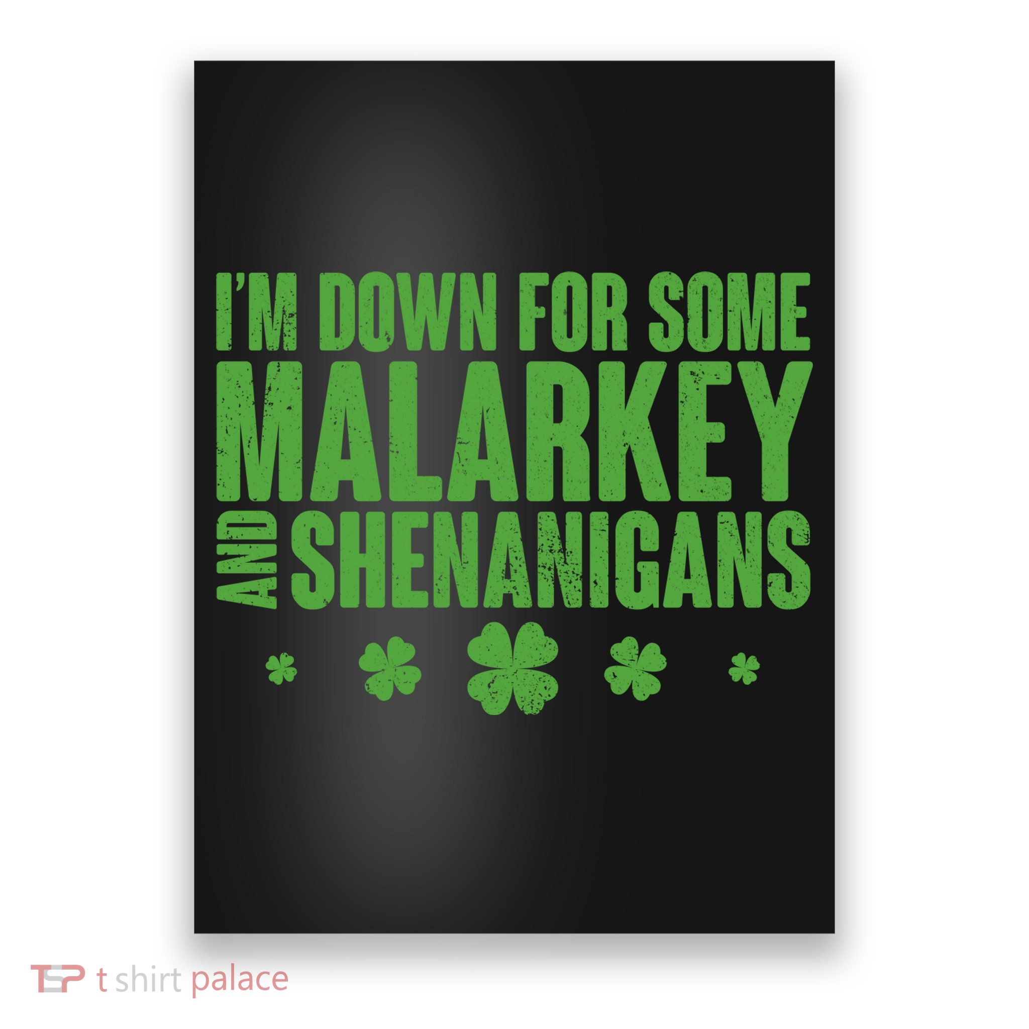 St Patrick's Day I'm Down For Some Malarkey And Shenanigans Poster
