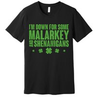 St Patrick's Day I'm Down For Some Malarkey And Shenanigans Premium T-Shirt