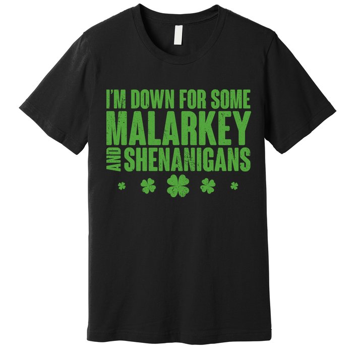 St Patrick's Day I'm Down For Some Malarkey And Shenanigans Premium T-Shirt