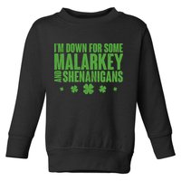 St Patrick's Day I'm Down For Some Malarkey And Shenanigans Toddler Sweatshirt