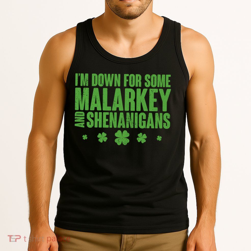 St Patrick's Day I'm Down For Some Malarkey And Shenanigans Tank Top