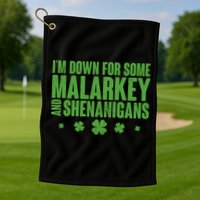 St Patrick's Day I'm Down For Some Malarkey And Shenanigans Golf Towel