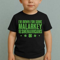 St Patrick's Day I'm Down For Some Malarkey And Shenanigans Toddler T-Shirt