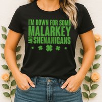 St Patrick's Day I'm Down For Some Malarkey And Shenanigans Womens T-Shirt