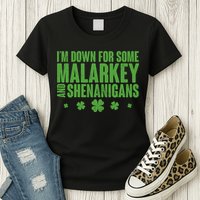 St Patrick's Day I'm Down For Some Malarkey And Shenanigans Womens T-Shirt
