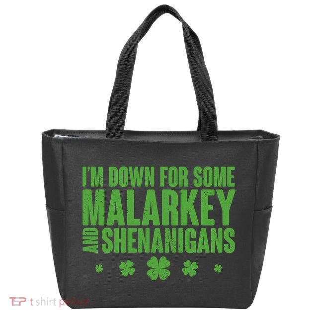 St Patrick's Day I'm Down For Some Malarkey And Shenanigans Zip Tote Bag
