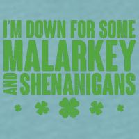 St Patrick's Day I'm Down For Some Malarkey And Shenanigans Sueded Cloud Jersey T-Shirt