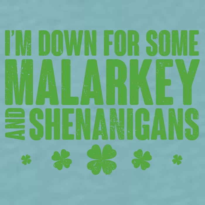 St Patrick's Day I'm Down For Some Malarkey And Shenanigans Sueded Cloud Jersey T-Shirt