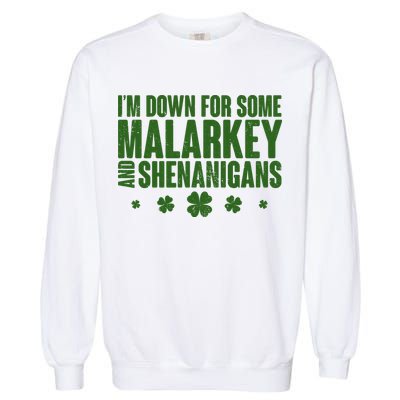 St Patrick's Day I'm Down For Some Malarkey And Shenanigans Garment-Dyed Sweatshirt