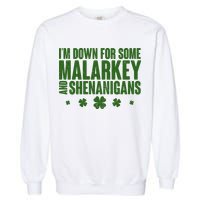 St Patrick's Day I'm Down For Some Malarkey And Shenanigans Garment-Dyed Sweatshirt