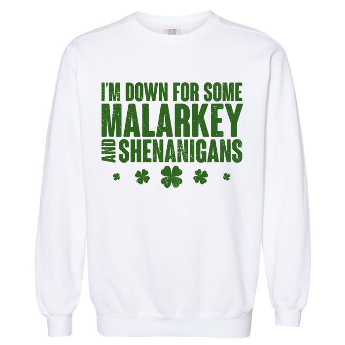 St Patrick's Day I'm Down For Some Malarkey And Shenanigans Garment-Dyed Sweatshirt