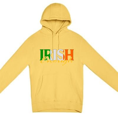 St Patricks Day Irish Enough Premium Pullover Hoodie