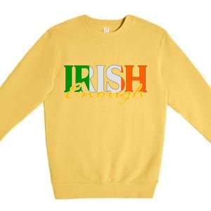 St Patricks Day Irish Enough Premium Crewneck Sweatshirt