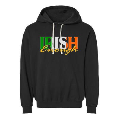 St Patricks Day Irish Enough Garment-Dyed Fleece Hoodie