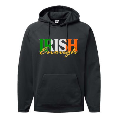 St Patricks Day Irish Enough Performance Fleece Hoodie