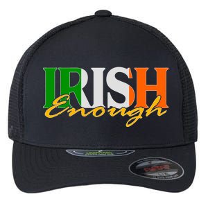 St Patricks Day Irish Enough Flexfit Unipanel Trucker Cap