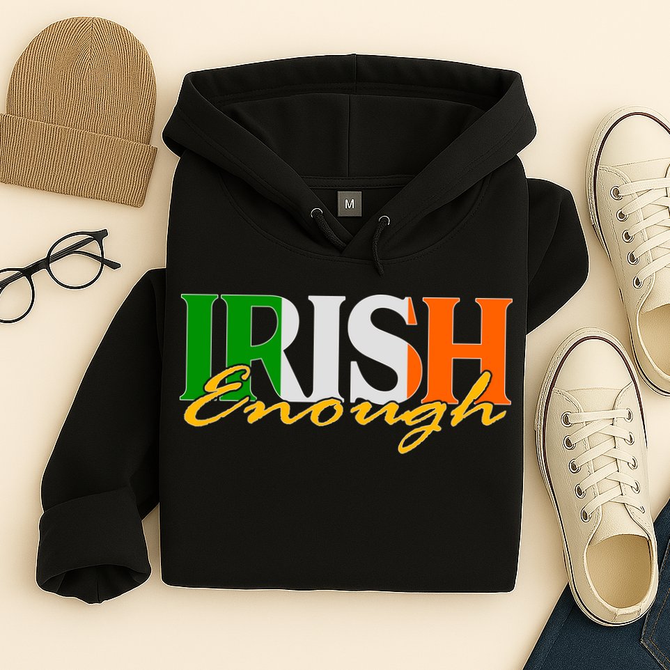 St Patricks Day Irish Enough Hoodie